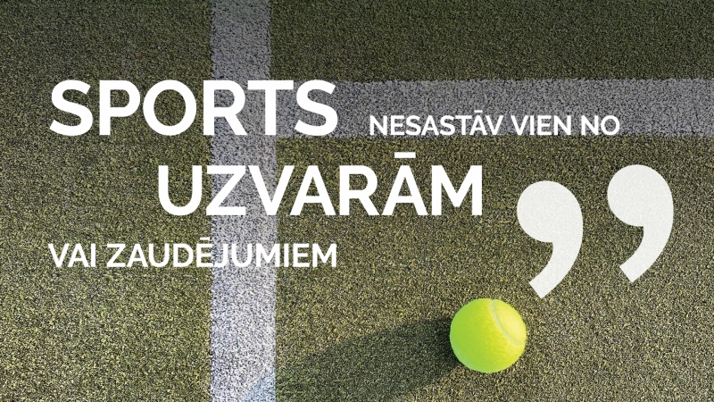 Sporta nesastāv vien no uzvarām vai zaudējumiem