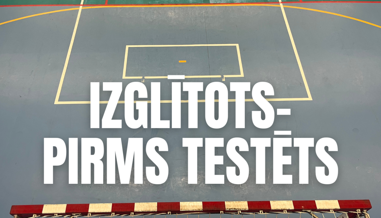 Izglītots pirms testēts